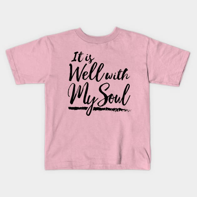 It Is Well With My Soul Kids T-Shirt by thefunkysoul